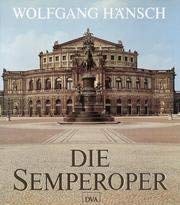 Die Semperoper. Geschichte und Wiederaufbau der Dresdner Staatsoper - Hänsch, Wolfgang