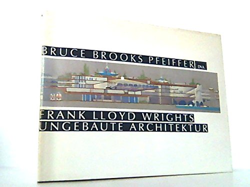 Beispielbild fr Frank Lloyd Wrights ungebaute Architektur. zum Verkauf von Antiqua U. Braun