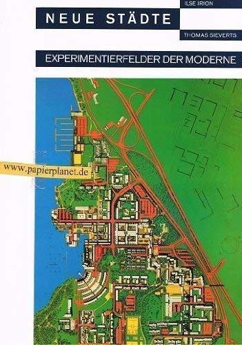 Neue Städte. Experimentierfelder der Moderne.