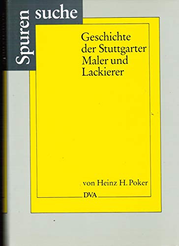 Spurensuche : Geschichte der Stuttgarter Maler und Lackierer ; aus Anlass des 125jährigen Jubiläu...