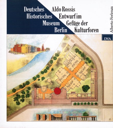 Imagen de archivo de Deutsches Historisches Museum Berlin. Aldo Rossis Entwurf im Gefge der Kulturformen a la venta por medimops