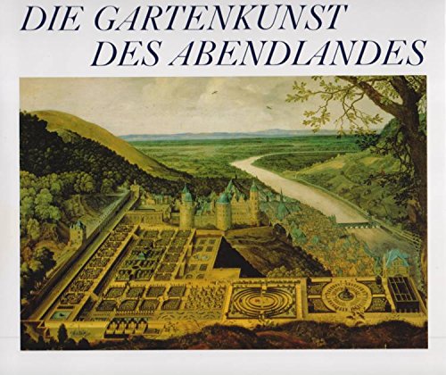 9783421030085: Die Gartenkunst des Abendlandes. Von der Renaissance bis zur Gegenwart