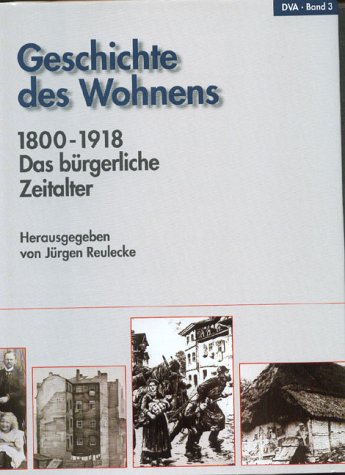 9783421031136: Geschichte des Wohnens, 5 Bde., Bd.3, 1800 - 1918, Das brgerliche Zeitalter