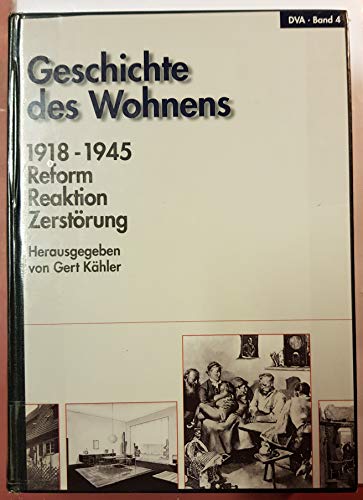 Geschichte des Wohnens, 5 Bände, Band 4, 1918-1945: Reform, Reaktion, Zerstörung: Bd. 4 - Hafner, Thomas; Hartmann, Kristiana; Kähler, Gert