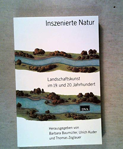 9783421031303: Inszenierte Natur. Landschaftskunst im 19. und 20. Jahrhundert