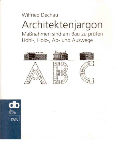 Stock image for Architektenjargon : Manahmen sind am Bau zu prfen / Hohl-, Holz-, Ab- und Auswege. for sale by Antiquariat KAMAS