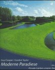 Moderne Paradiese Private Gärten unserer Zeit - Guy Cooper, Gordon Taylor