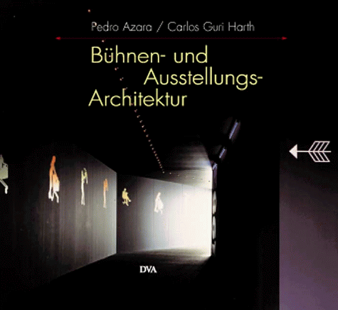 BÃ¼hnen- und Ausstellungsarchitektur. (9783421031570) by Azara, Pedro; Harth, Carlos Guri