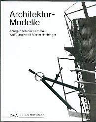 9783421031761: Architektur- Modelle. Anregungen zu ihrem Bau.