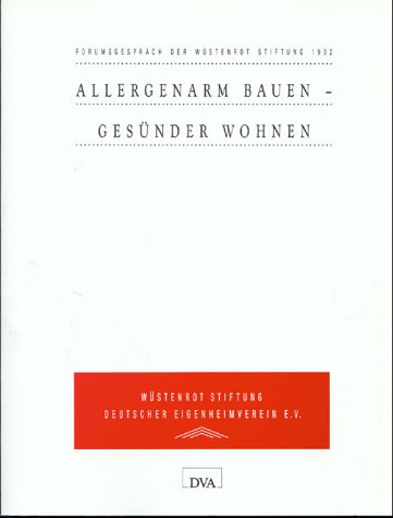 9783421032102: Allergenarm bauen - gesnder wohnen. Forumsgesprch der Wstenrot-Stiftung 1992. Mit Beitr. v. H. Behrendt, W. Bischof, E. Bracher u.a.