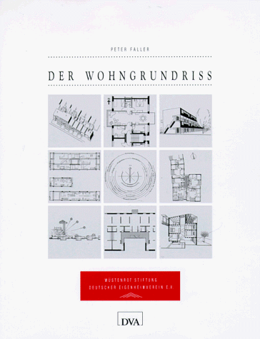 Der Wohnungsgrundriss. Entwicklungslinien 1920 - 1990, Schlüsselprojekte, Funktionsstudien. Unter...