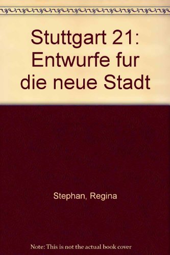 Stuttgart 21: EntwuÌˆrfe fuÌˆr die neue Stadt (German Edition) (9783421032195) by Regina Stephan