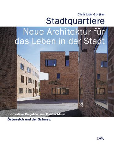 Beispielbild fr Stadtquartiere - Neue Architektur fr das Leben in der Stadt - Innovative Projekte aus Deutschland, sterreich und der Schweiz zum Verkauf von Antiquariat Bcher-Oase