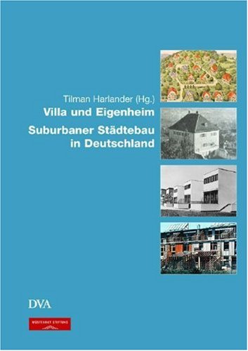 Villa und Eigenheim: Suburbaner Städtebau in Deutschland [Gebundene Ausgabe] Tilman Harlander (Herausgeber), Gerd Kuhn (Autor) - Tilman Harlander (Herausgeber), Gerd Kuhn (Autor)