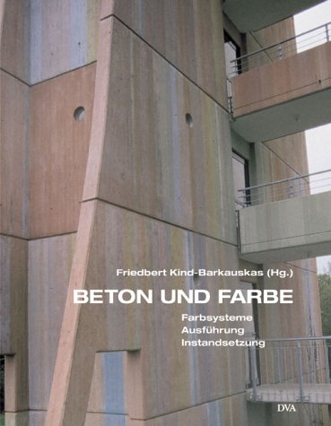 9783421033918: Beton und Farbe: Farbsysteme - Ausfhrung - Instandsetzung