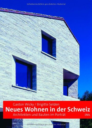 Neues Wohnen in der Schweiz Architekten und Bauten im Porträt