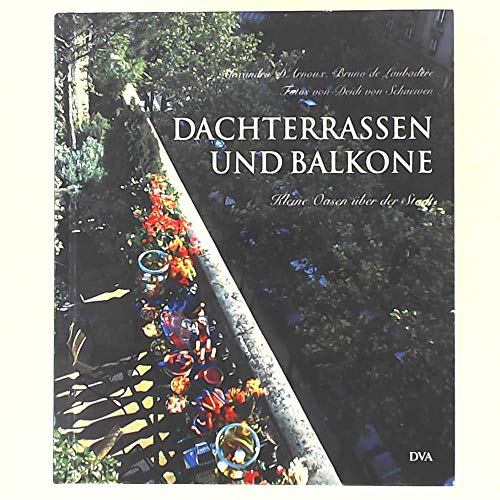 Beispielbild fr Dachterrassen und Balkone - kleine Oasen ber der Stadt. zum Verkauf von medimops