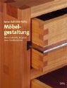 Möbelgestaltung. Ideen, Entwürfe, Beispiele ; neue Gesellenstücke - Gall, Rainer ; Müller, Ulrich