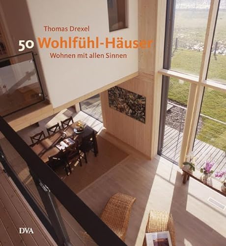 50 Wohlfühl-Häuser : wohnen mit allen Sinnen. Thomas Drexel - Drexel, Thomas (Mitwirkender)