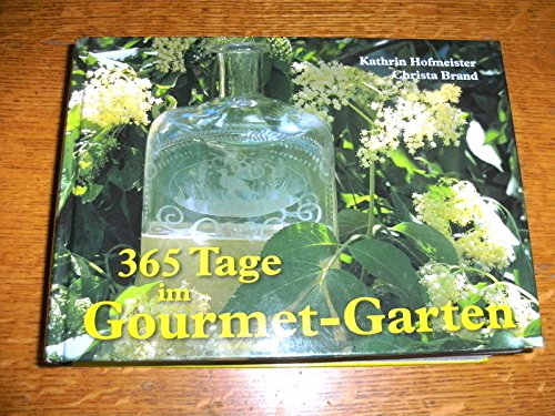 Beispielbild fr 365 Tage im Gourmet-Garten: Genuss, Rezepte, Inspirationen zum Verkauf von medimops