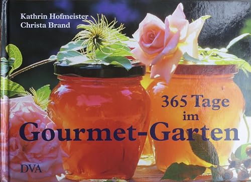 Stock image for 365 Tage im Gourmet-Garten: Genuss, Rezepte, Inspirationen for sale by medimops