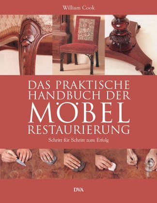 Das praktische Handbuch der MÃ¶belrestaurierung (9783421035219) by William Cook