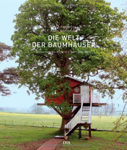 Die Welt der Baumhäuser: Wolkenkuckucksheime zum Genießen. Paula Henderson & Adam Mornement. [Aus dem Engl. übers. von Wiebke Krabbe] - Henderson, Paula (Mitwirkender), Adam (Mitwirkender) Mornement und Wiebke Krabbe