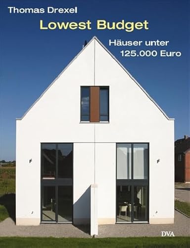 Lowest Budget: Häuser unter 125.000 EUR - preisgünstig und attraktiv - Thomas Drexel