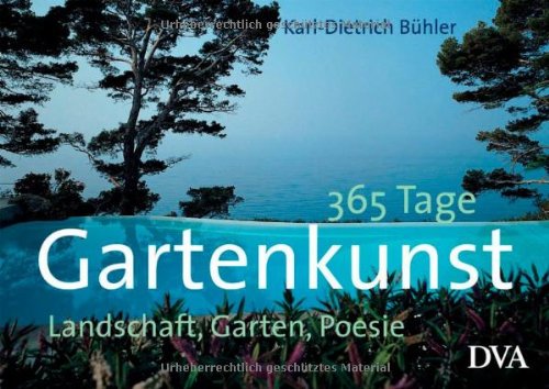 Imagen de archivo de 365 Tage Gartenkunst: Landschaft, Garten, Poesie a la venta por medimops