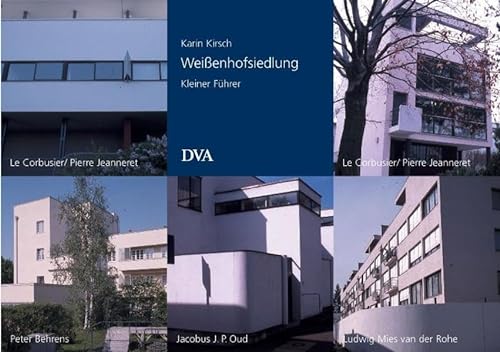 Weißenhofsiedlung: Kleiner Führer - Ein Denkmal der modernen Architektur - Kirsch, Karin