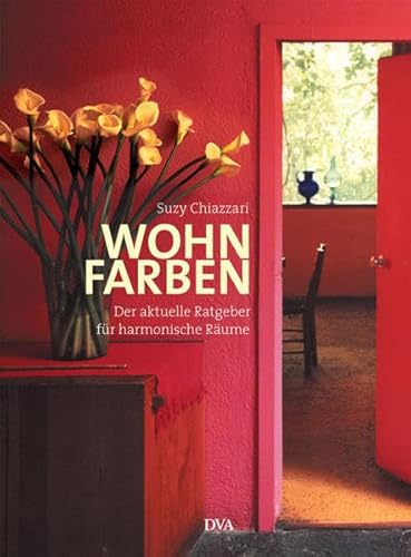 Wohn-Farben - Der aktuelle Ratgeber für harmonische Räume - Chiazzari, Suzy