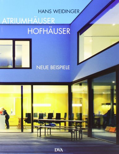 Atriumhäuser Hofhäuser: Neue Beispiele - Hans Weidinger