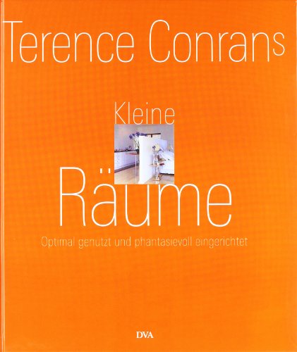 Imagen de archivo de Kleine Räume: Optimal genutzt und phantasievoll eingerichtet Conran, Terence and Krabbe, Wiebke a la venta por tomsshop.eu