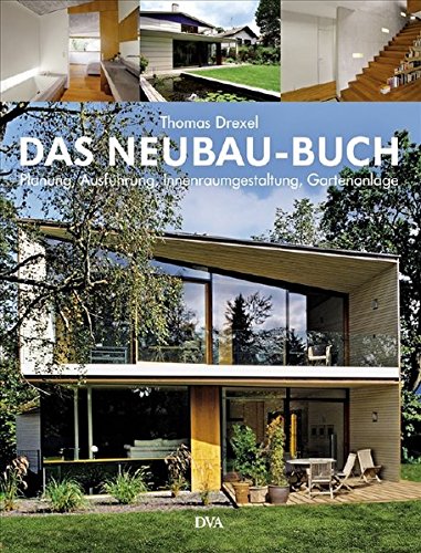 Stock image for Das Neubau-Buch: Qualittvoll und kostengnstig bauen - Planung, Ausfhrung, Innenraumgestaltung, Gartenanlage for sale by medimops