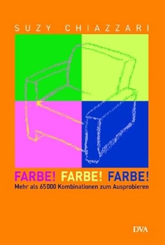 Beispielbild fr Farbe! Farbe! Farbe!: Mehr als 65 000 Kombinationen zum Ausprobieren zum Verkauf von medimops