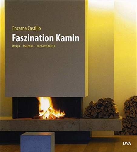 Stock image for Faszination Kamin: Design - Material - Innenarchitektur for sale by medimops