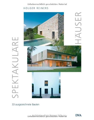 Spektakuläre Häuser 33 ausgezeichnete Bauten; Architektur-Preis Reiners Stiftung