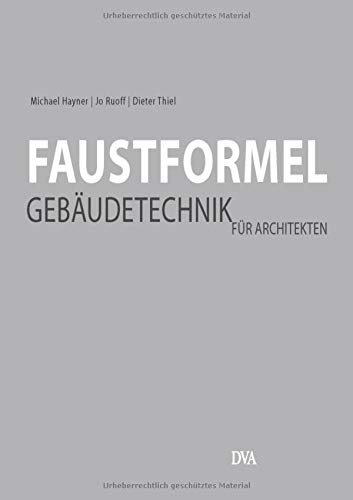 Faustformel Gebäudetechnik: für Architekten - Hayner, Michael; Ruoff, Jo; Thiel, Dieter