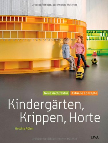 Stock image for Kindergrten, Krippen, Horte: Neue Architektur - aktuelle Konzepte for sale by medimops