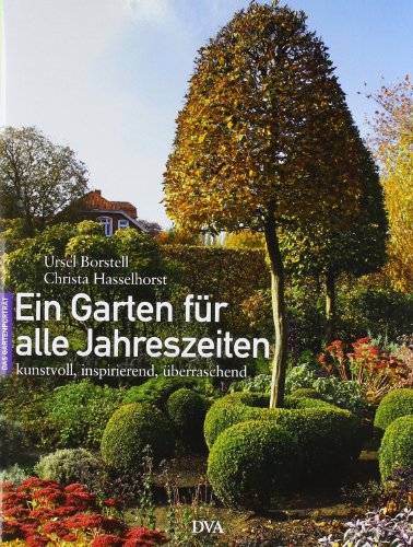 Imagen de archivo de Ein Garten fr alle Jahreszeiten: Kunstvoll, inspirierend, berraschend a la venta por medimops