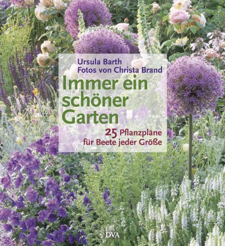 Stock image for Immer ein schner Garten: 25 Pflanzplne fr Beete jeder Gre for sale by medimops