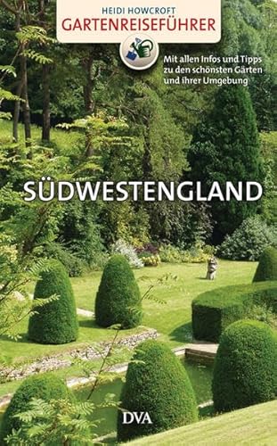 Stock image for Gartenreisefhrer Sdwestengland: Mit allen Infos und Tipps zu den schnsten Grten und ihrer Umgebung for sale by medimops