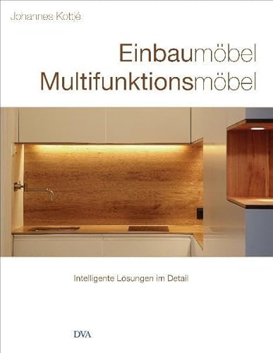 Einbaumöbel - Multifunktionsmöbel. Intelligente Lösungen im Detail - Kottjé, Johannes