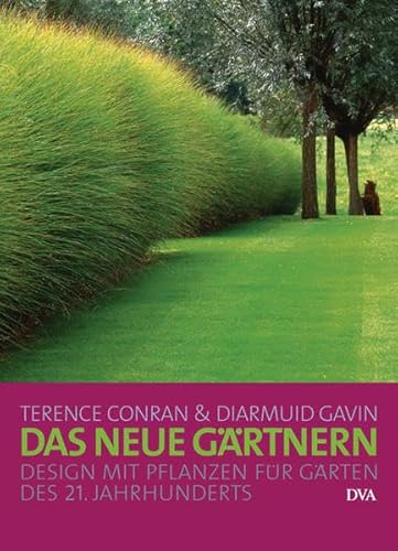 9783421038012: Das neue Grtnern: Design mit Pflanzen fr Grten des 21. Jahrhunderts