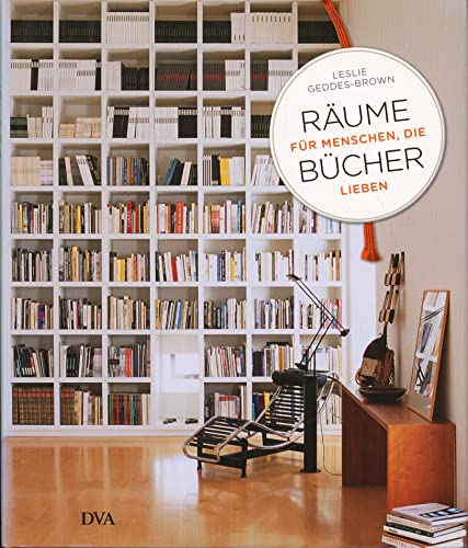 Räume für Menschen, die Bücher lieben. Leslie Geddes-Brown. Aus dem Engl. von Wiebke Krabbe - Geddes-Brown, Leslie (Mitwirkender)