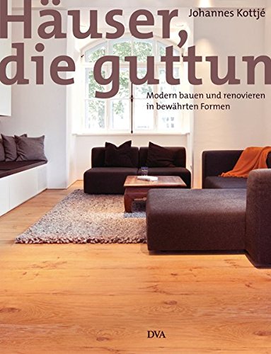 Stock image for Huser, die guttun: Modern bauen und renovieren in bewhrten Formen for sale by medimops