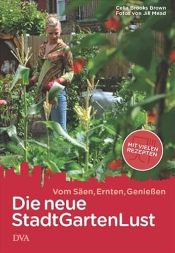 Beispielbild fr Die neue Stadt-Garten-Lust: Vom Sen, Ernten, Genieen - Mit vielen Rezepten zum Verkauf von medimops