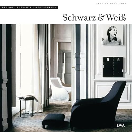 Beispielbild fr Schwarz & Wei. Design. Ambiente. Accessoires. Mit Fotos von Janelle McCulloch. Aus dem Englischen bertragen von Susanne Tiarks. zum Verkauf von Antiquariat im Lenninger Tal