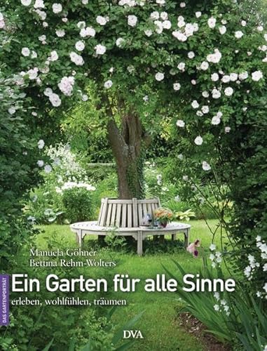 Stock image for Ein Garten fr alle Sinne: erleben, wohlfhlen, trumen for sale by medimops