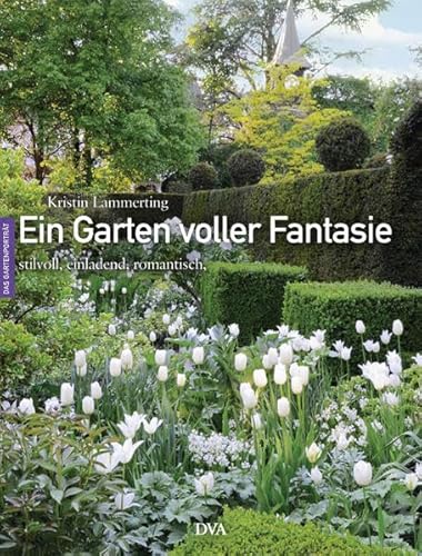 Stock image for Ein Garten voller Fantasie: Stilvoll, einladend, romantisch for sale by medimops
